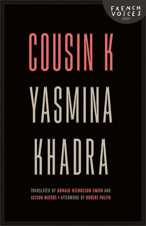 Cousin K by Robert Polito, Alyson Waters, Donald Nicholson-Smith, Yasmina Khadra