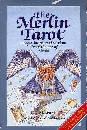 The Complete Merlin Tarot: Images, Insight and Wisdom from the Age of Merlin by R.J. Stewart