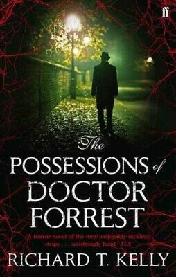 The Possessions of Doctor Forrest. Richard T. Kelly by Richard T. Kelly