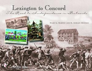 Lexington to Concord: The Road to Independence in Postcards by E. Ashley Rooney