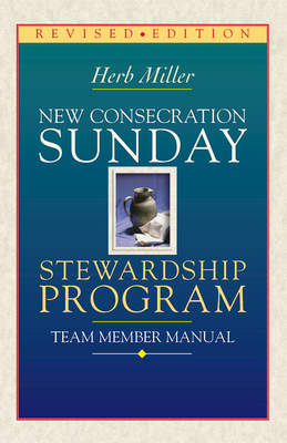 New Consecration Sunday Stewardship Program Team Member Manual: Revised Edition by Herb Miller