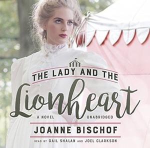The Lady and the Lionheart by Joanne Bischof
