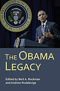 The Obama Legacy by Bert A. Rockman, Andrew Rudalevige