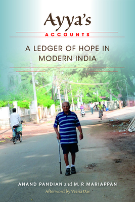 Ayya's Accounts: A Ledger of Hope in Modern India by Anand Pandian, M. P. Mariappan
