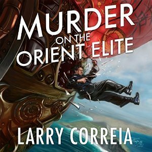 Murder on the Orient Elite by Larry Correia, Bronson Pinchot