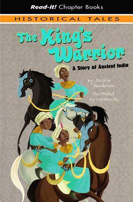 The King's Warrior: A Story of Ancient India by Jessica Gunderson