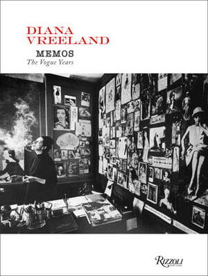 Diana Vreeland Memos: The Vogue Years by Grace Mirabella, Polly Mellon, Alexander Vreeland, Diana Vreeland, Susan Train