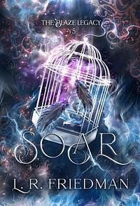 Soar by L.R. Friedman