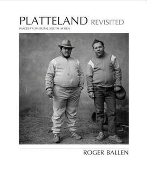 Platteland Revisited by Roger Ballen