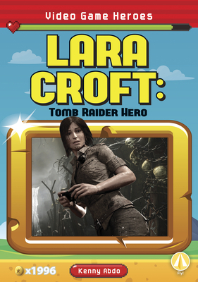 Lara Croft: Tomb Raider Hero by Kenny Abdo