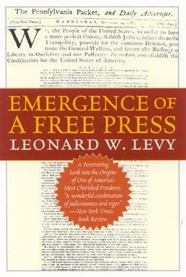 Emergence of a Free Press by Leonard W. Levy