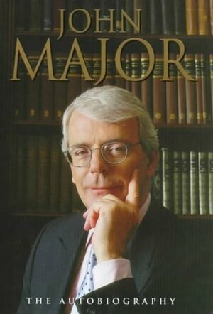 John Major: The Autobiography by John Major