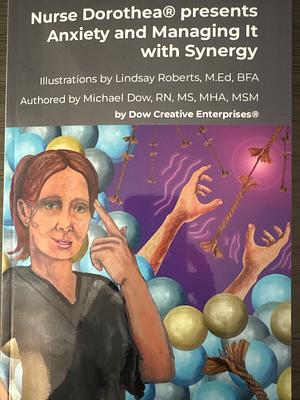 Nurse Dorothea presents Anxiety and Managing It with Synergy by Michael Dow