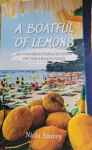 A Boatful of Lemons: An Unforgettable Summer on the Amalfi Coast by Nicki Storey, Nicki Storey