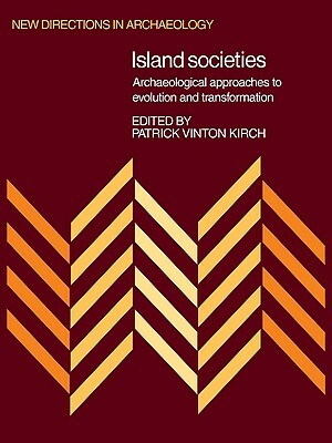 Island Societies: Archaeological Approaches to Evolution and Transformation by 