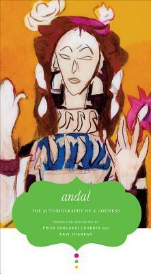 The Autobiography of a Goddess by Andal, Priya Sarukkai Chabria, Ravi Shankar