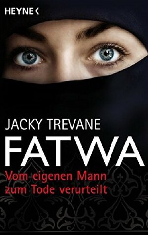 Fatwavom Eigenen Mann Zum Tode Verurteilt by Jacky Trevane, Gisela Sturm