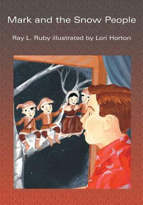 Mark and the Snow People by Ray L. Ruby