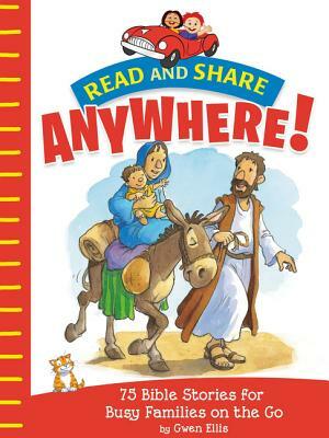 Read and Share Anywhere!: 75 Bible Stories for Busy Families on the Go by Gwen Ellis