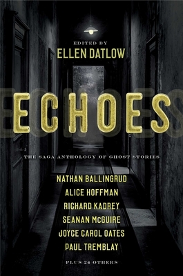 Echoes: The Saga Anthology of Ghost Stories by Ellen Datlow, Dale Bailey