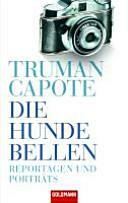 Die Hunde bellen: Reportagen und Porträts by Truman Capote