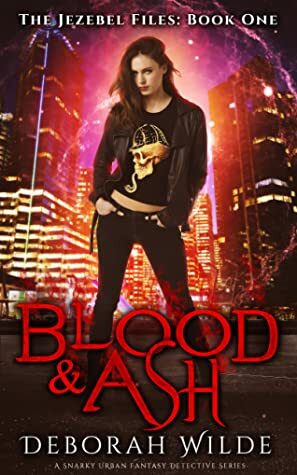 Blood & Ash by Deborah Wilde