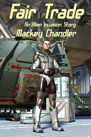 Fair Trade: An Alien Invasion Story by Mackey Chandler