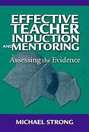 Effective Teacher Induction and Mentoring: Assessing the Evidence by Michael Strong