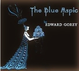 The Blue Aspic by Edward Gorey