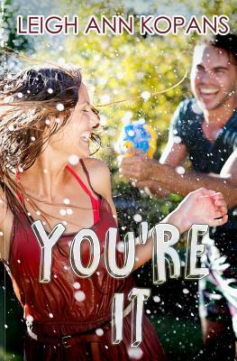 You're It by Leigh Ann Kopans