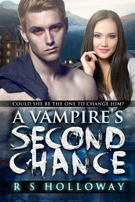 A Vampire's Second Chance by R. S. Holloway