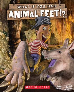 What If You Had Animal Feet? by Howard McWilliam, Sandra Markle