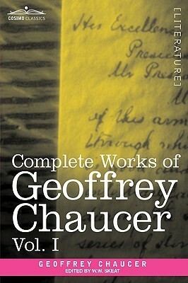 Complete Works of Geoffrey Chaucer, Vol. I: Romaunt of the Rose, Minor Poems by Geoffrey Chaucer, Walter W. Skeat
