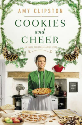 Cookies and Cheer: An Amish Christmas Bakery Story by Amy Clipston