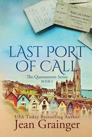 Last Port of Call: The Queenstown Series by Jean Grainger, Jean Grainger