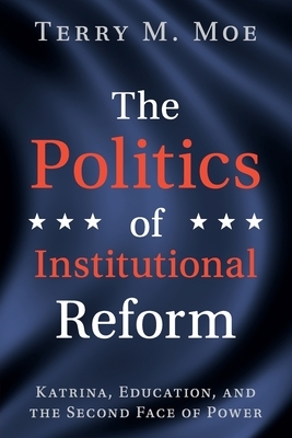 The Politics of Institutional Reform by Terry M. Moe