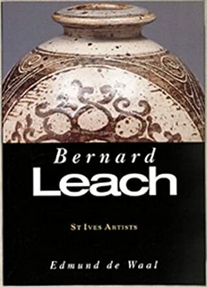 St. Ives Artists: Bernard Leach by Edmund de Waal