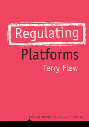 Regulating Platforms by Terry Flew