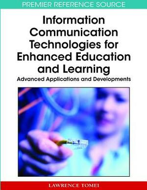 Information Communication Technologies for Enhanced Education and Learning: Advanced Applications and Developments by 