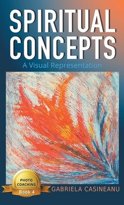 Spiritual Concepts: A Visual Representation by Gabriela Casineanu