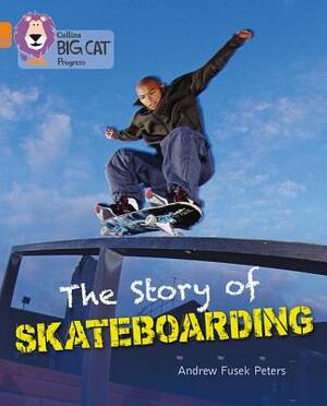 The Story of Skateboarding by Andrew Peters