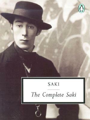 The Complete Novels and Plays of Saki by Saki