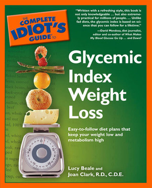 The Complete Idiot's Guide to Glycemic Index Weight Loss by Joan Clark-Warner, Lucy Beale