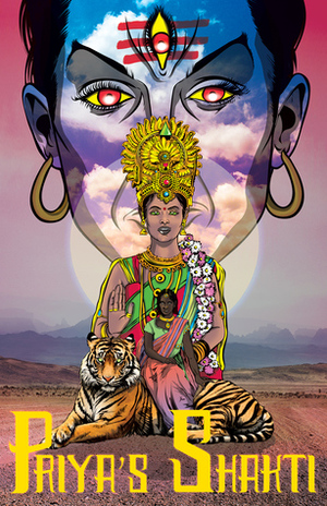 Priya's Shakti by Vikas K. Menon, Ram Devineni, Dan Goldman