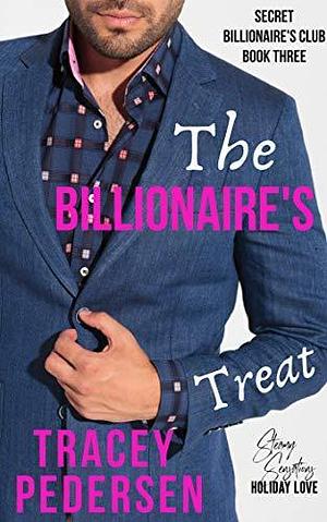 The Billionaire's Treat by Tracey Pedersen, Tracey Pedersen
