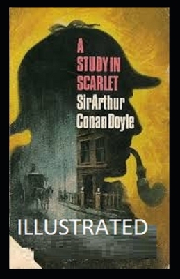 A Study in Scarlet Illustrated by Arthur Conan Doyle