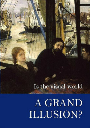 Is the Visual World a Grand Illusion? by Alva Noë