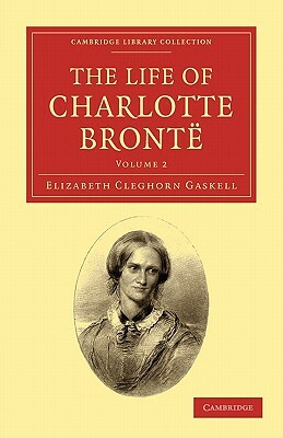 The Life of Charlotte Brontë - Volume 2 by Elizabeth Gaskell