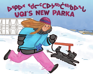 Uqi's New Parka: Bilingual Inuktitut and English Edition by Jennifer Wilman