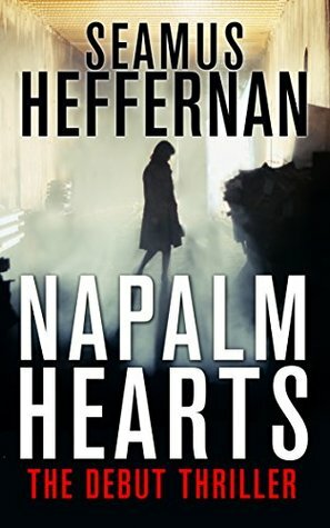 Napalm Hearts by Seamus Heffernan